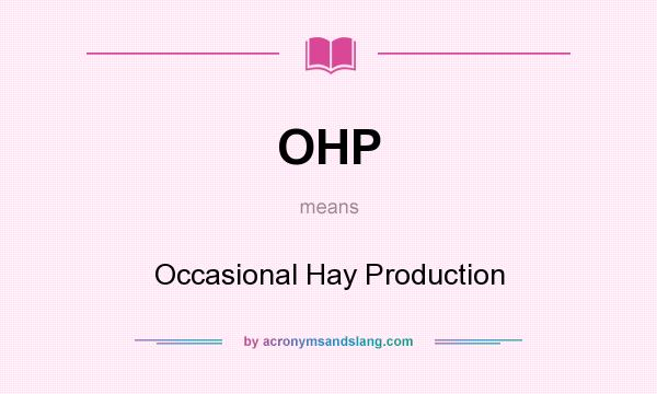 What does OHP mean? It stands for Occasional Hay Production