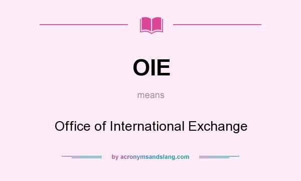 What does OIE mean? It stands for Office of International Exchange