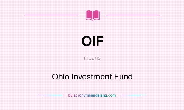 What does OIF mean? It stands for Ohio Investment Fund