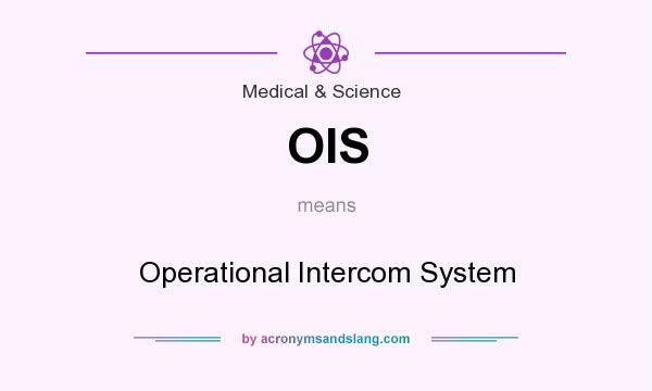 What does OIS mean? It stands for Operational Intercom System