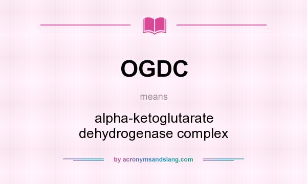 What does OGDC mean? It stands for alpha-ketoglutarate dehydrogenase complex