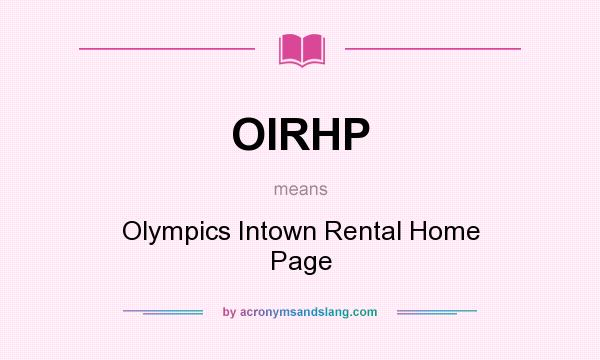 What does OIRHP mean? It stands for Olympics Intown Rental Home Page