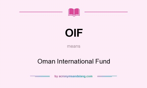 What does OIF mean? It stands for Oman International Fund