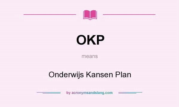 What does OKP mean? It stands for Onderwijs Kansen Plan