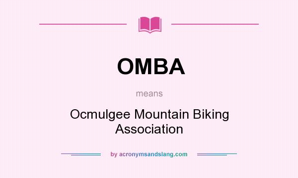 What does OMBA mean? It stands for Ocmulgee Mountain Biking Association