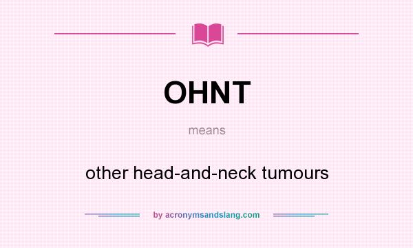 What does OHNT mean? It stands for other head-and-neck tumours