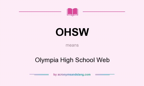 What does OHSW mean? It stands for Olympia High School Web