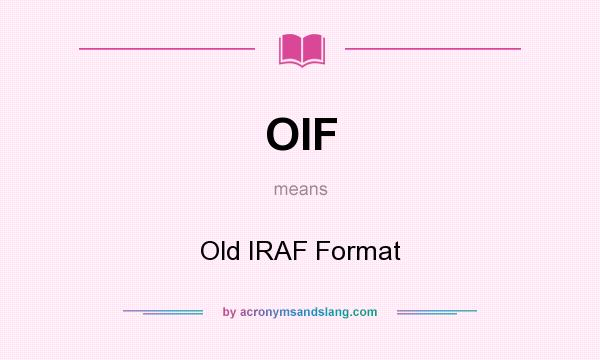 What does OIF mean? It stands for Old IRAF Format