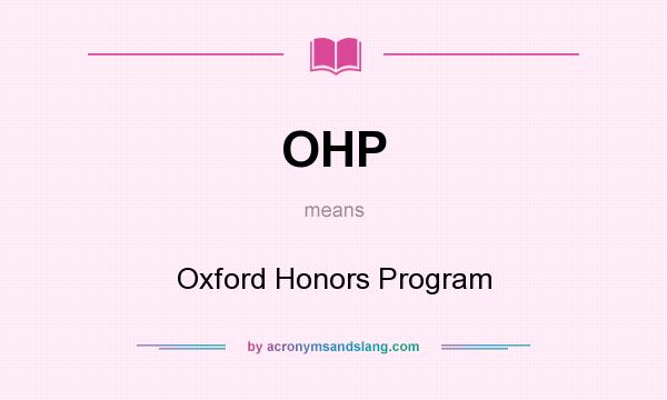 What does OHP mean? It stands for Oxford Honors Program