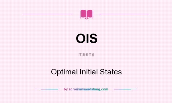 What does OIS mean? It stands for Optimal Initial States