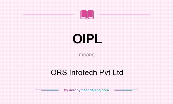 What does OIPL mean? It stands for ORS Infotech Pvt Ltd