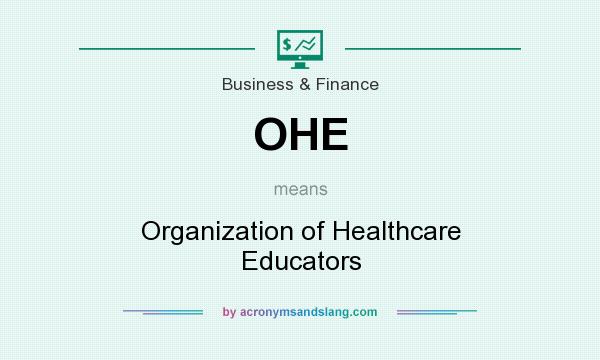 What does OHE mean? It stands for Organization of Healthcare Educators