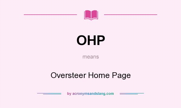 What does OHP mean? It stands for Oversteer Home Page