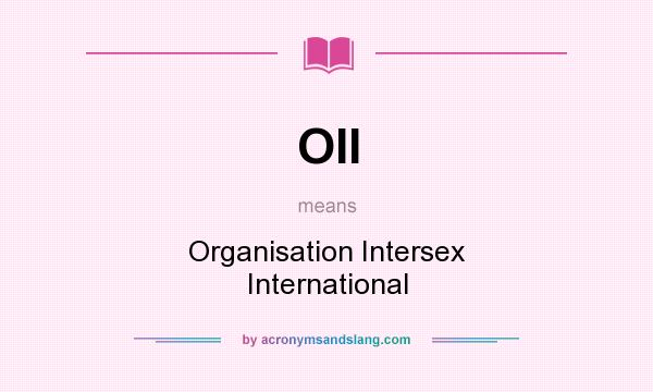 What does OII mean? It stands for Organisation Intersex International