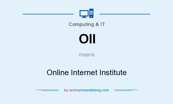 What does OII mean? It stands for Online Internet Institute