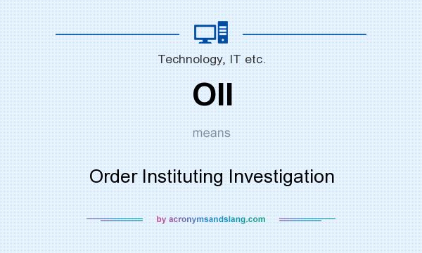 What does OII mean? It stands for Order Instituting Investigation