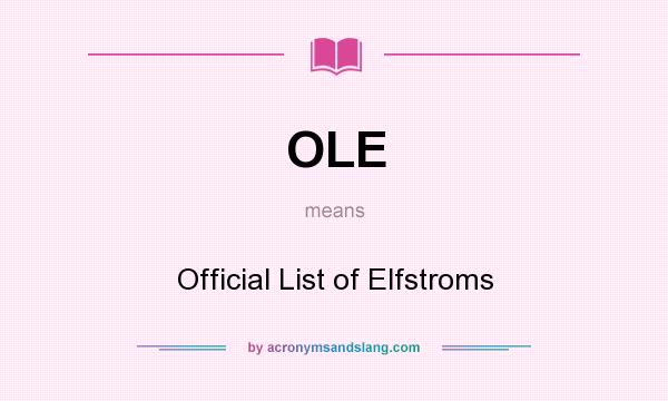 What does OLE mean? It stands for Official List of Elfstroms