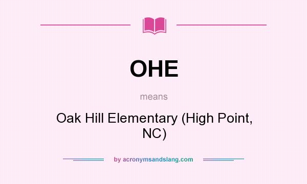 What does OHE mean? It stands for Oak Hill Elementary (High Point, NC)