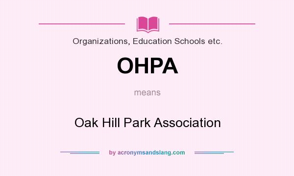 What does OHPA mean? It stands for Oak Hill Park Association