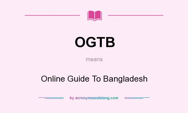 What does OGTB mean? It stands for Online Guide To Bangladesh