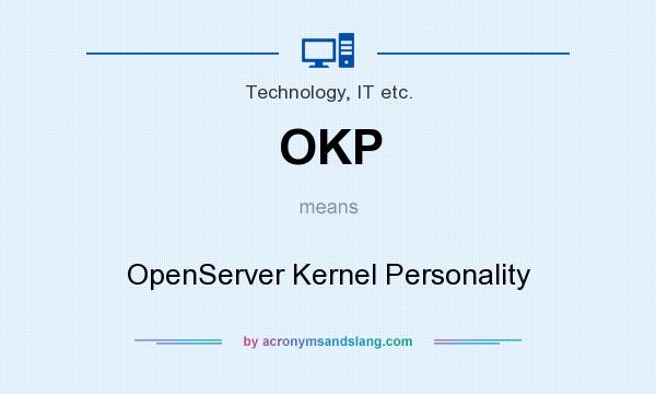 What does OKP mean? It stands for OpenServer Kernel Personality
