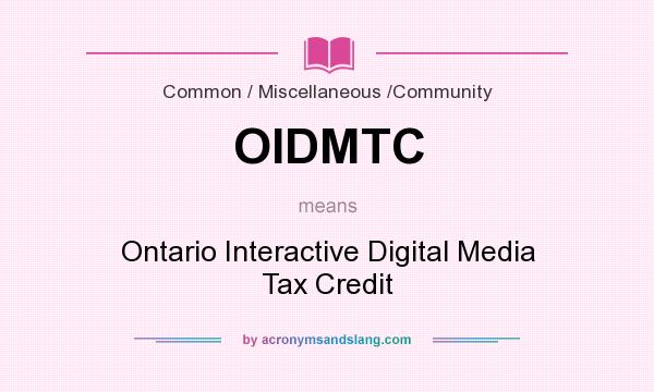 What does OIDMTC mean? It stands for Ontario Interactive Digital Media Tax Credit