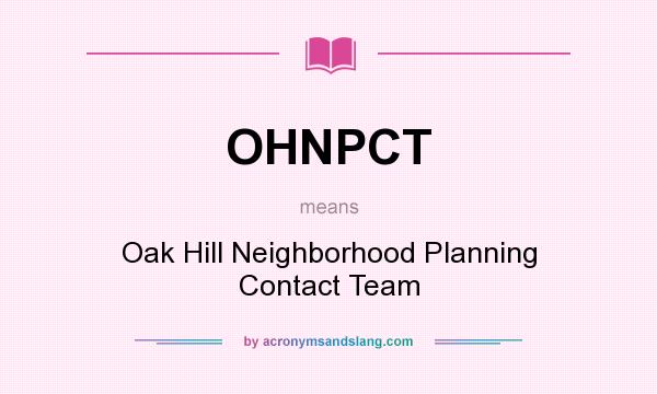 What does OHNPCT mean? It stands for Oak Hill Neighborhood Planning Contact Team