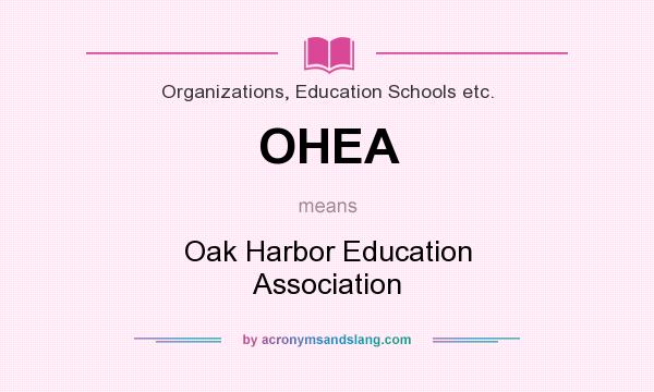 What does OHEA mean? It stands for Oak Harbor Education Association