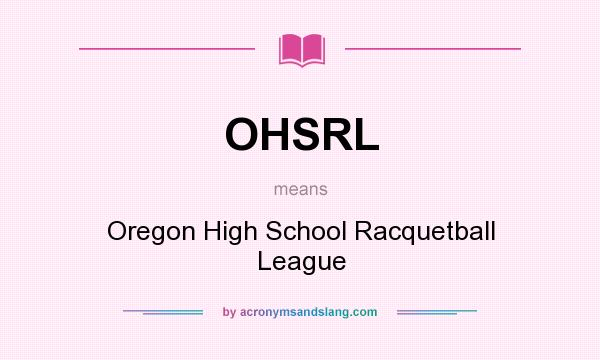 What does OHSRL mean? It stands for Oregon High School Racquetball League