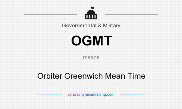 What does OGMT mean? It stands for Orbiter Greenwich Mean Time