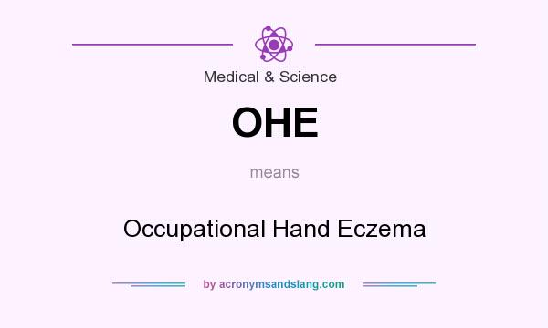 What does OHE mean? It stands for Occupational Hand Eczema