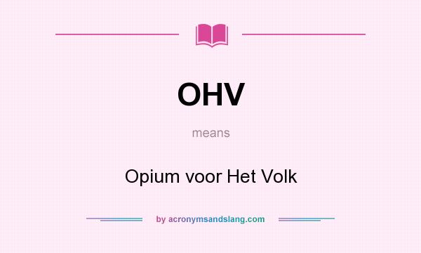 What does OHV mean? It stands for Opium voor Het Volk