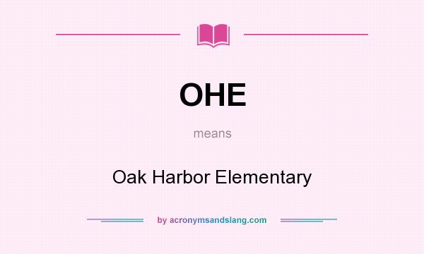 What does OHE mean? It stands for Oak Harbor Elementary