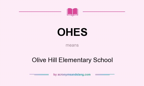 What does OHES mean? It stands for Olive Hill Elementary School