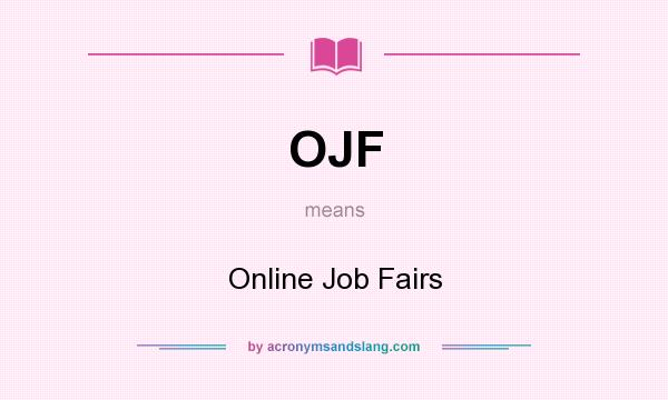 What does OJF mean? It stands for Online Job Fairs