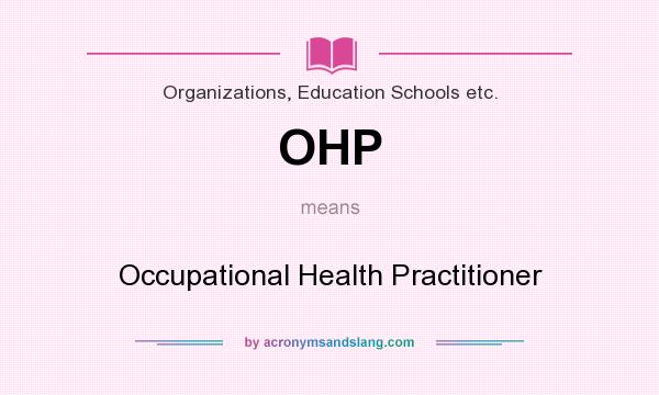 What does OHP mean? It stands for Occupational Health Practitioner