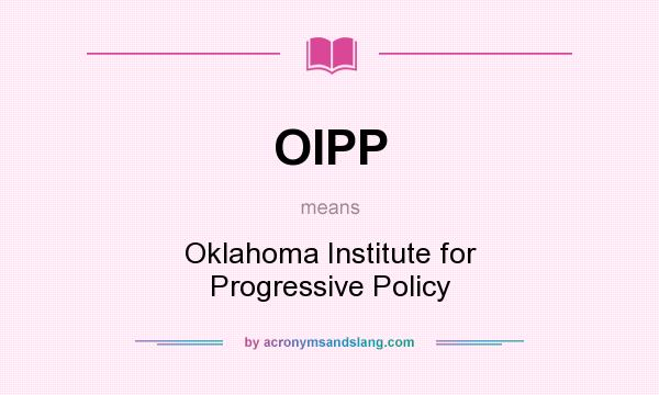 What does OIPP mean? It stands for Oklahoma Institute for Progressive Policy
