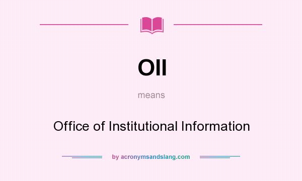 What does OII mean? It stands for Office of Institutional Information