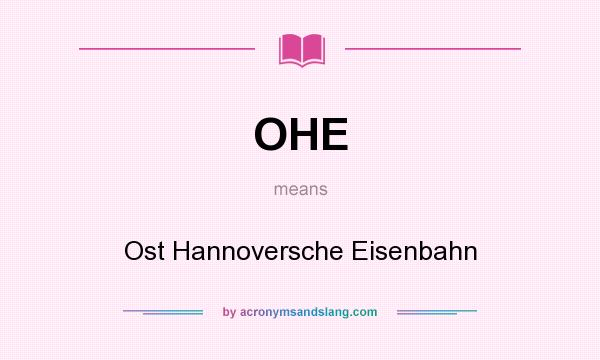What does OHE mean? It stands for Ost Hannoversche Eisenbahn