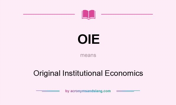 What does OIE mean? It stands for Original Institutional Economics