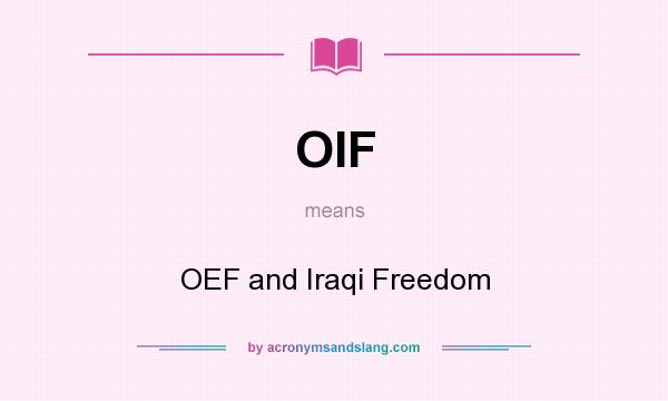 What does OIF mean? It stands for OEF and Iraqi Freedom