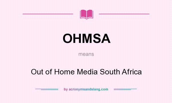 What does OHMSA mean? It stands for Out of Home Media South Africa