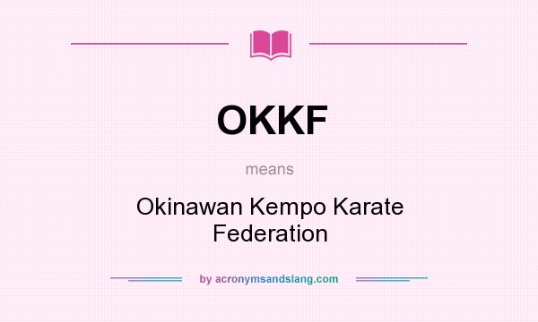What does OKKF mean? It stands for Okinawan Kempo Karate Federation