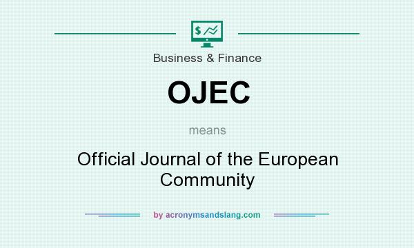 What does OJEC mean? It stands for Official Journal of the European Community