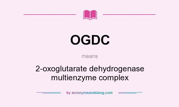 What does OGDC mean? It stands for 2-oxoglutarate dehydrogenase multienzyme complex