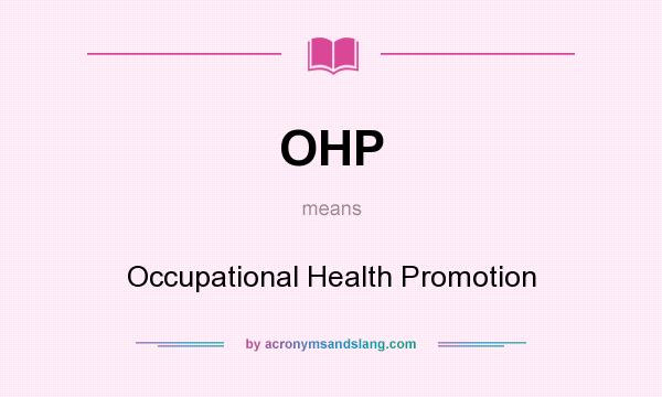 What does OHP mean? It stands for Occupational Health Promotion