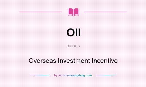 What does OII mean? It stands for Overseas Investment Incentive