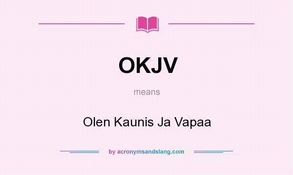 What does OKJV mean? It stands for Olen Kaunis Ja Vapaa