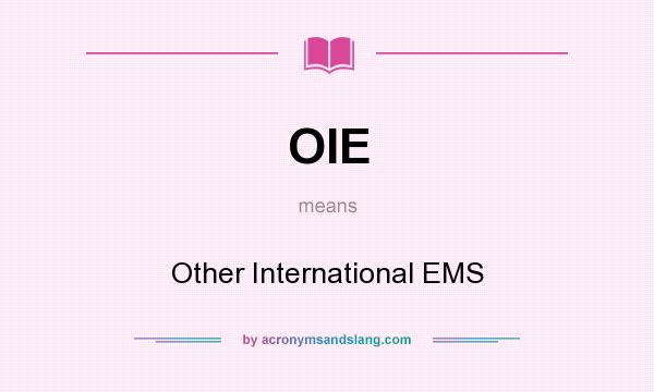 What does OIE mean? It stands for Other International EMS
