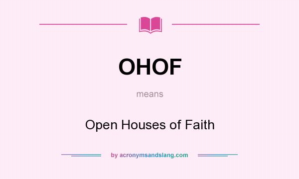 What does OHOF mean? It stands for Open Houses of Faith